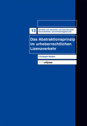 Das Abstraktionsprinzip im urheberrechtlichen Lizenzverkehr von Nolden,  Christoph, Schack,  Haimo