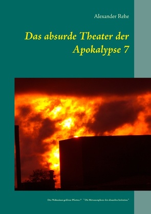 Das absurde Theater der Apokalypse 7 von Rehe,  Alexander