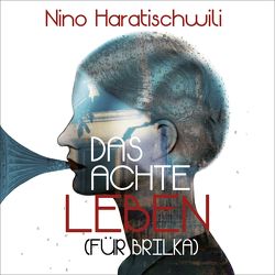 Das achte Leben (Für Brilka) von Haratischwili,  Nino, Nachtmann,  Julia