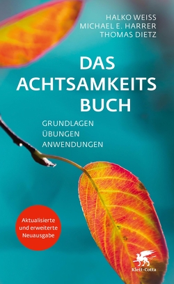 Das Achtsamkeitsbuch von Dietz,  Thomas, Harrer,  Michael E., Weiss,  Halko