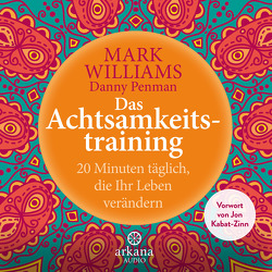 Das Achtsamkeitstraining von Dinter,  Jan, Penman,  Danny, Rahn-Huber,  Ulla, Williams,  Mark