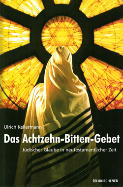 Das Achtzehn-Bitten-Gebet von Kellermann,  Ulrich