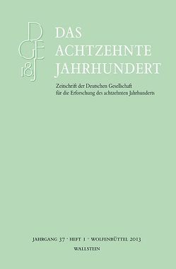 Das achtzehnte Jahrhundert. Zeitschrift der Deutschen Gesellschaft… / Das achtzehnte Jahrhundert 37/1 von Zelle,  Carsten