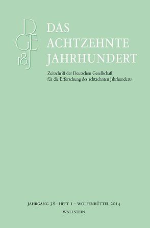 Das achtzehnte Jahrhundert. Zeitschrift der Deutschen Gesellschaft… / Das achtzehnte Jahrhundert 38/1 von Zelle,  Carsten