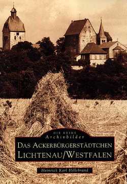 Das Ackerbürgerstädtchen Lichtenau /Westfalen von Hillebrand,  Heinrich Karl