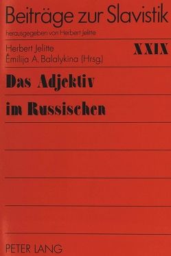 Das Adjektiv im Russischen von Balalykina,  Emilija A., Jelitte,  Herbert