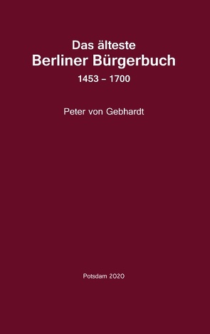 Das älteste Berliner Bürgerbuch 1453 – 1700 von Becker,  Dieter, von Gebhardt,  Peter