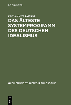 Das älteste Systemprogramm des deutschen Idealismus von Hansen,  Frank-Peter