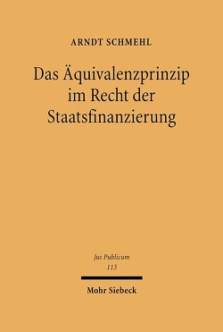 Das Äquivalenzprinzip im Recht der Staatsfinanzierung von Schmehl,  Arndt