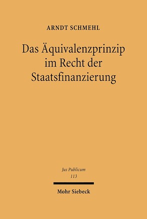 Das Äquivalenzprinzip im Recht der Staatsfinanzierung von Schmehl,  Arndt