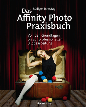 Das Affinity Photo-Praxisbuch von Schestag,  Rüdiger