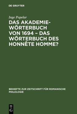 Das Akademiewörterbuch von 1694 – das Wörterbuch des Honnête Homme? von Popelar,  Inge
