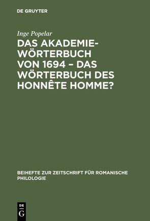 Das Akademiewörterbuch von 1694 – das Wörterbuch des Honnête Homme? von Popelar,  Inge