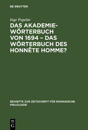 Das Akademiewörterbuch von 1694 – das Wörterbuch des Honnête Homme? von Popelar,  Inge