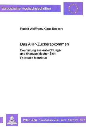 Das AKP-Zuckerabkommen von Beckers,  Klaus, Wolffram,  Rudolf