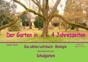 Das aktive Lehrbuch – Biologie / Das aktive Lehrbuch Biologie – Der Garten in 4 Jahreszeiten von Hertz,  Sibylle