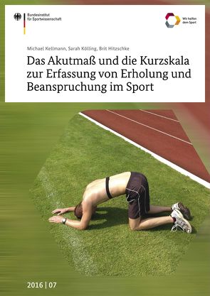 Das Akutmaß und die Kurzskala zur Erfassung von Erholung und Beanspruchung im Sport von Hitzschke,  Brit, Kellmann,  Michael, Kölling,  Sarah