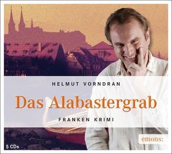 Das Alabastergrab von Vorndran,  Helmut