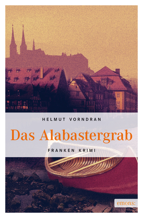 Das Alabastergrab von Vorndran,  Helmut