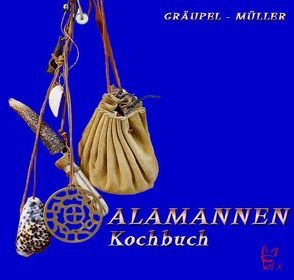 Das Alamannen-Kochbuch von Gräupel,  Andrea, Müller,  Stefan