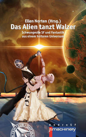 DAS ALIEN TANZT WALZER von Bauer,  Lothar, Norten,  Ellen