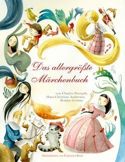 Das allergrößte Märchenbuch von Rossi,  Francesca