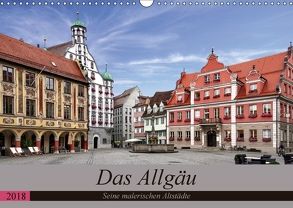 Das Allgäu – Seine malerischen Altstädte (Wandkalender 2018 DIN A3 quer) von Becker,  Thomas