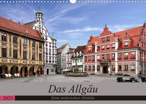 Das Allgäu – Seine malerischen Altstädte (Wandkalender 2023 DIN A3 quer) von Becker,  Thomas