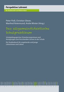 Das allgemeindidaktische Schulpraktikum von Floß,  Peter, Gleser,  Christian, Rotermund,  Manfred, Winter,  André