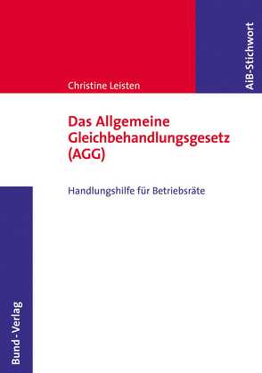 Das Allgemeine Gleichbehandlungsgesetz (AGG) von Leisten,  Christine