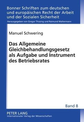 Das Allgemeine Gleichbehandlungsgesetz als Aufgabe und Instrument des Betriebsrates von Schwering,  Manuel