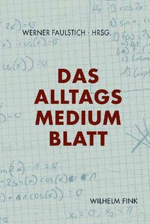 Das Alltagsmedium Blatt von Faulstich,  Werner