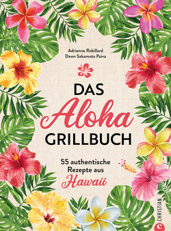 Das Aloha-Grillbuch von Robillard,  Adrienne, Sakamoto Paiva,  Dawn