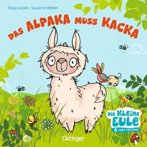 Das Alpaka muss Kacka von Jacobs,  Tanja, Weber,  Susanne