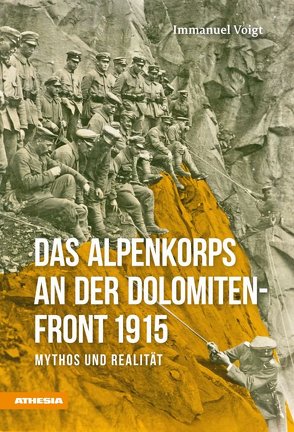 Das Alpenkorps an der Dolomiten-Front 1915 von Heiss,  Hans, Voigt,  Immanuel