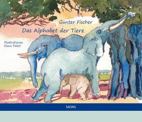 Das Alphabet der Tiere von Fischer,  Guenter, Päkel,  Klaus