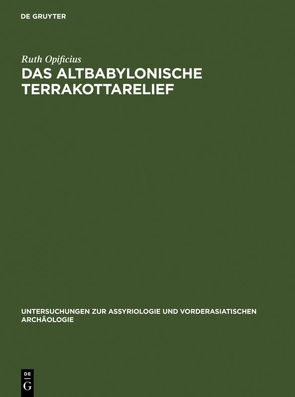 Das Altbabylonische Terrakottarelief von Opificius,  Ruth