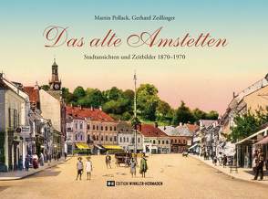 Das alte Amstetten von Pollack,  Martin, Zeillinger,  Gerhard