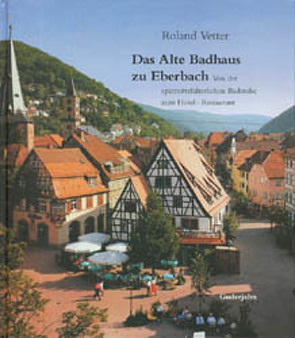 Das Alte Badhaus zu Eberbach von Vetter,  Roland