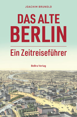 Das alte Berlin von Brunold,  Joachim