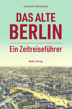 Das alte Berlin von Brunold,  Joachim