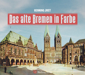 Das alte Bremen in Farbe von Jost,  Henning