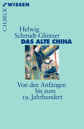 Das alte China von Schmidt-Glintzer,  Helwig