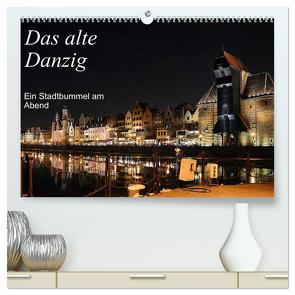 Das alte Danzig – Ein Stadtbummel am Abend (hochwertiger Premium Wandkalender 2024 DIN A2 quer), Kunstdruck in Hochglanz von Gerstner,  Wolfgang