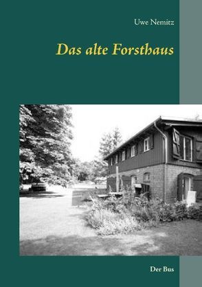 Das alte Forsthaus von Nemitz,  Uwe