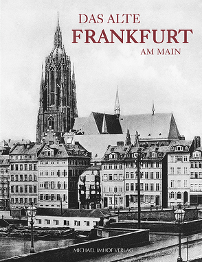 Das alte Frankfurt am Main von Fay,  Carl Friedrich, Rittweger,  Franz
