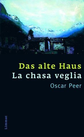 Das alte Haus/La chasa veglia von Peer,  Oscar, Puorger,  Mevina
