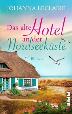 Das alte Hotel an der Nordseeküste von Leclaire,  Johanna