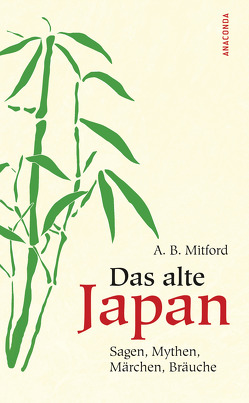 Das alte Japan von Kohl,  Johann Georg, Mitford,  Algernon Bertram