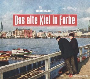 Das alte Kiel in Farbe von Jost,  Henning